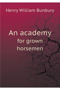 An Academy for Grown Horsemen