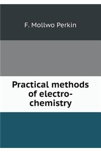 Practical methods of electro-chemistry