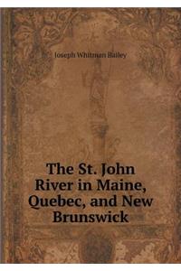 The St. John River in Maine, Quebec, and New Brunswick