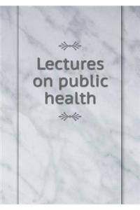 Lectures on public health