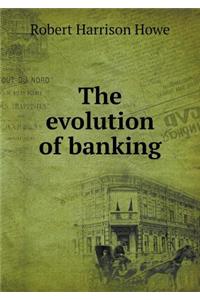 The evolution of banking
