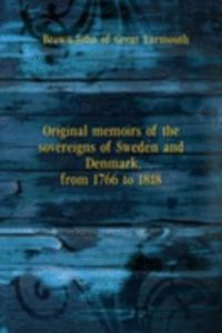 Original memoirs of the sovereigns of Sweden and Denmark