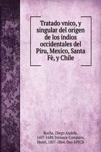 Tratado vnico, y singular del origen de los indios occidentales del Piru, Mexico, Santa Fe, y Chile