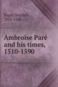 Ambroise Pare and his times, 1510-1590