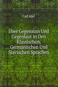 Uber Gegensinn Und Gegenlaut in Den Klassischen, Germanischen Und Slavischen Sprachen