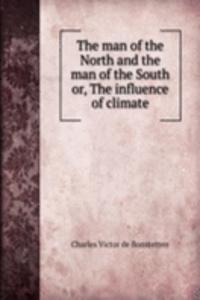 man of the North and the man of the South or, The influence of climate