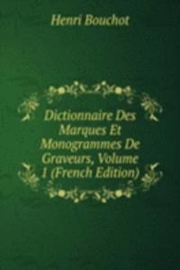 Dictionnaire Des Marques Et Monogrammes De Graveurs, Volume 1 (French Edition)