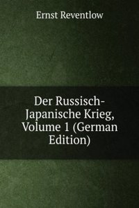 Der Russisch-Japanische Krieg, Volume 1 (German Edition)