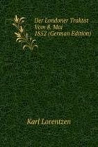 Der Londoner Traktat Vom 8. Mai 1852 (German Edition)