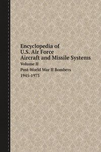 Encyclopedia of U.S. Air Force Aircraft and Missile Systems