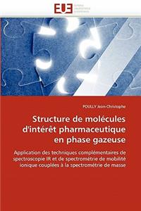 Structure de Mol�cules d''int�r�t Pharmaceutique En Phase Gazeuse