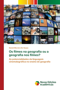 Os filmes na geografia ou a geografia nos filmes?