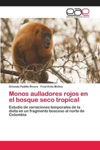 Monos aulladores rojos en el bosque seco tropical