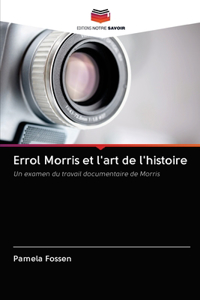Errol Morris et l'art de l'histoire