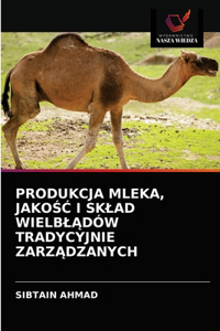 Produkcja Mleka, JakoŚĆ I Sklad WielblĄdów Tradycyjnie ZarzĄdzanych