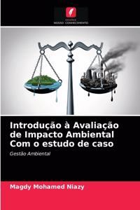 Introdução à Avaliação de Impacto Ambiental Com o estudo de caso