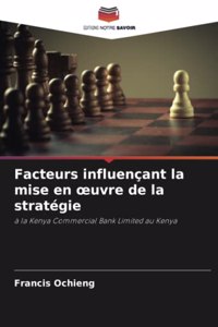 Facteurs influençant la mise en oeuvre de la stratégie