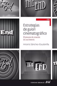 Estrategias de guion cinematografico: El proceso de crecion de una historia