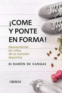Come y ponte en forma! Desmontando los mitos de la nutricion deportiva