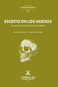 Escrito en los huesos: Un atlas de antropologia forense