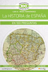 La historia de Espana en 100 preguntas (Spanish Edition)