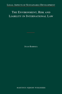 Environment, Risk and Liability in International Law
