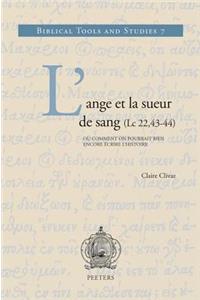 L'Ange Et La Sueur de Sang (LC 22,43-44) Ou Comment on Pourrait Bien Encore Ecrire l'Histoire