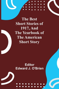 Best Short Stories of 1917, and the Yearbook of the American Short Story
