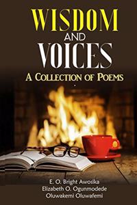 Wisdom And Voices: A Collection of Poems