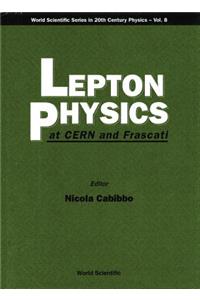 Lepton Physics at Cern and Frascati