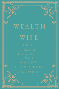 Wealth Wise, A Novel