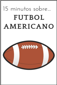 15 minutos sobre ... Fútbol Americano
