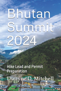 Bhutan Summit 2024: Hike Lead and Permit Preparation