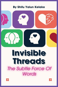 Invisible Threads: The Subtle Force Of Words