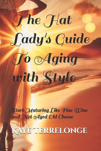 The Hat Lady's Guide To Aging with Style