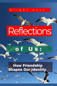 Reflections of Us: How Friendship Shapes Our Identity