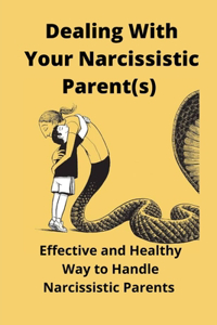 Dealing With Your Narcissistic Parent(s)