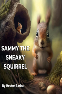Sammy the Sneaky Squirrel