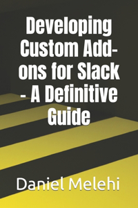 Developing Custom Add-ons for Slack - A Definitive Guide