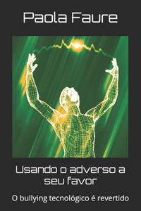 Usando o adverso a seu favor