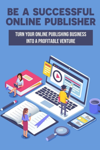 Be A Successful Online Publisher