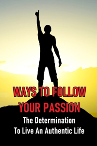Ways To Follow Your Passion