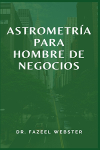 Astrometría Para Hombre de Negocios