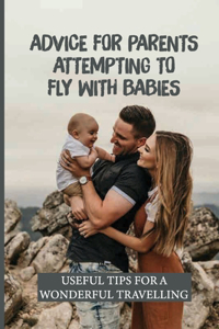 Advice For Parents Attempting To Fly With Babies