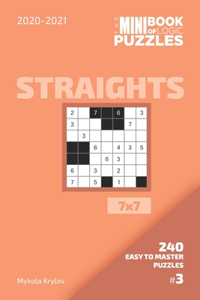 Mini Book Of Logic Puzzles 2020-2021. Straights 7x7 - 240 Easy To Master Puzzles. #3