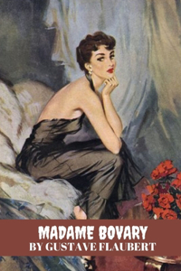 Madame Bovary by Gustave Flaubert