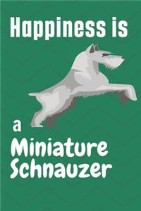 Happiness is a Miniature Schnauzer