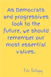 As Democrats and progressives look to the future, we should remember our most essential values.