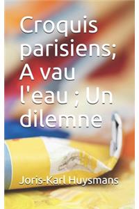 Croquis parisiens; A vau l'eau; Un dilemne