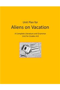 Unit Plan for Aliens on Vacation